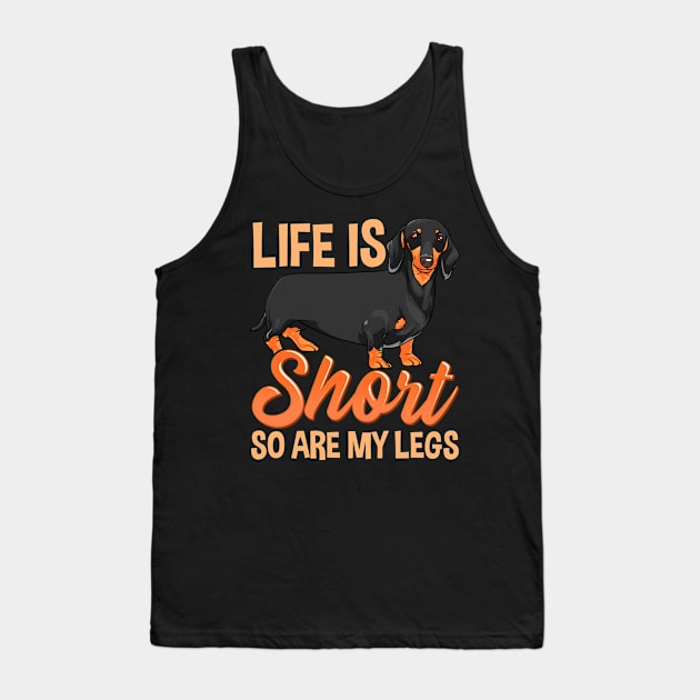 Life Is Short So Are My Legs Cute Dachshund Tank Top by theperfectpresents